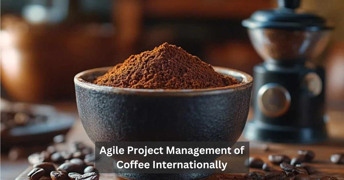 Agile Project Management of Coffee Internationally