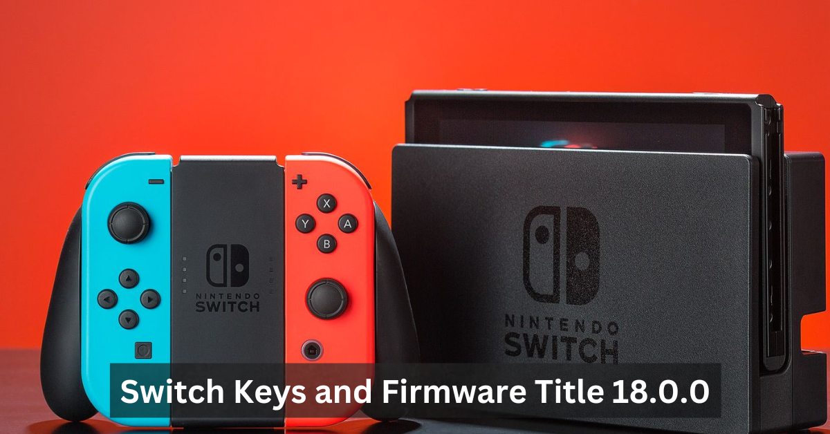 Switch Keys and Firmware Title 18.0.0