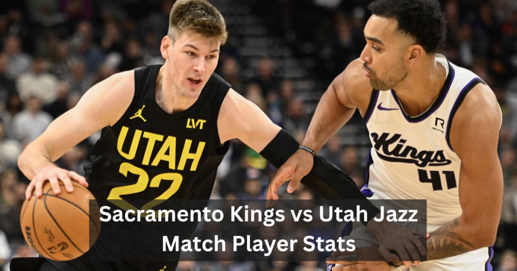 Sacramento Kings vs Utah Jazz Match Player Stats