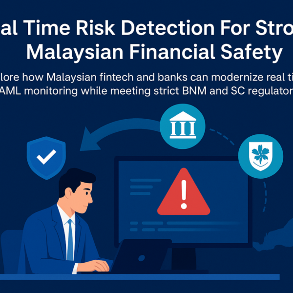 Real Time Risk Detection That Keeps Malaysia’s Financial System Safer